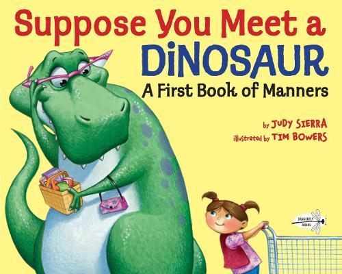 Suppose You Meet a Dinosaur: A First Book of Manners  by Judy Sierra at Abbey's Bookshop, 