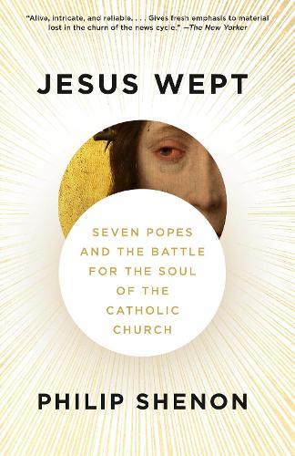 Jesus Wept: Seven Popes and the Battle for the Soul of the Catholic Church  by Philip Shenon at Abbey's Bookshop, 