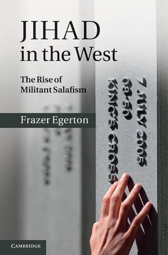 Jihad in the West: The Rise of Militant Salafism  by Frazer Egerton (Dalhousie University, Nova Scotia) at Abbey's Bookshop, 