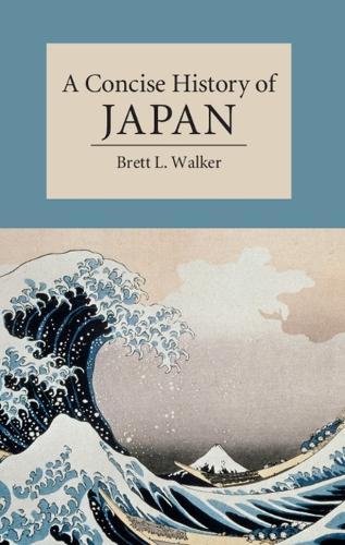 A Concise History of Japan  by Brett L. Walker (Montana State University) at Abbey's Bookshop, 