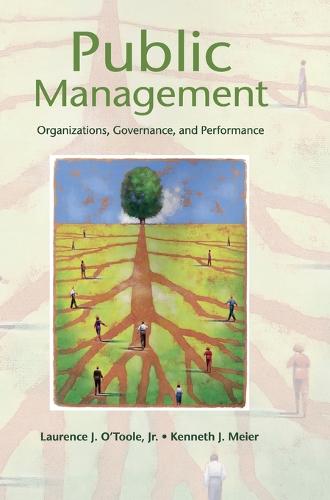 Public Management: Organizations, Governance, and Performance  by Laurence J. O'Toole, Jr (University of Georgia) at Abbey's Bookshop, 