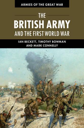 The British Army and the First World War  by Ian Beckett (University of Kent, Canterbury) at Abbey's Bookshop, 