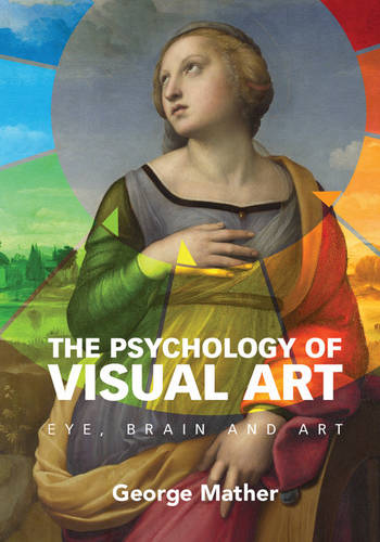 The Psychology of Visual Art: Eye, Brain and Art  by George Mather (University of Lincoln) at Abbey's Bookshop, 