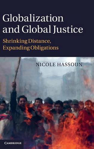 Globalization and Global Justice: Shrinking Distance, Expanding Obligations  by Nicole Hassoun (State University of New York, Binghamton) at Abbey's Bookshop, 