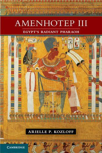 Amenhotep III: Egypt's Radiant Pharaoh  by Arielle P. Kozloff at Abbey's Bookshop, 