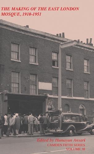 The Making of the East London Mosque, 1910–1951: Minutes of the London Mosque Fund and East London Mosque Trust Ltd  by Humayun Ansari (Royal Holloway, University of London) at Abbey's Bookshop, 