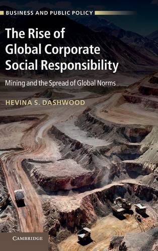 The Rise of Global Corporate Social Responsibility: Mining and the Spread of Global Norms  by Hevina S. Dashwood (Brock University, Ontario) at Abbey's Bookshop, 