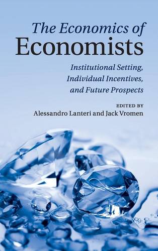 The Economics of Economists: Institutional Setting, Individual Incentives, and Future Prospects  by Alessandro Lanteri (American University of Beirut) at Abbey's Bookshop, 
