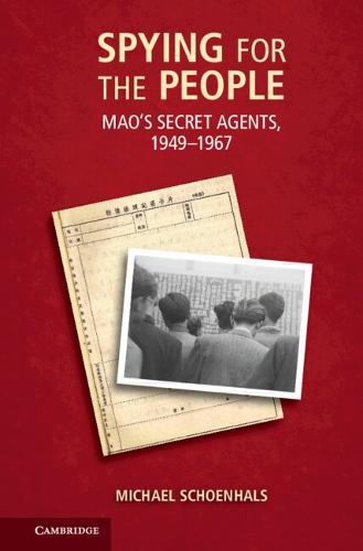 Spying for the People: Mao's Secret Agents, 1949–1967  by Michael Schoenhals (Lunds Universitet, Sweden) at Abbey's Bookshop, 
