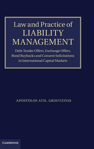 Law and Practice of Liability Management: Debt Tender Offers, Exchange Offers, Bond Buybacks and Consent Solicitations in International Capital Markets  by Apostolos Ath. Gkoutzinis at Abbey's Bookshop, 