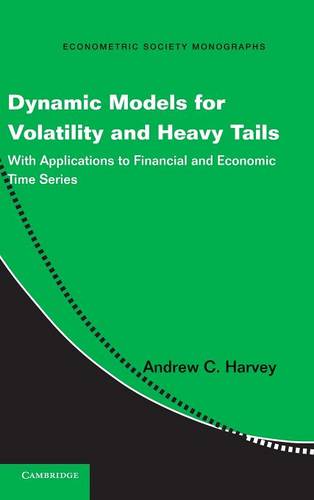 Dynamic Models for Volatility and Heavy Tails: With Applications to Financial and Economic Time Series  by Andrew C. Harvey (University of Cambridge) at Abbey's Bookshop, 