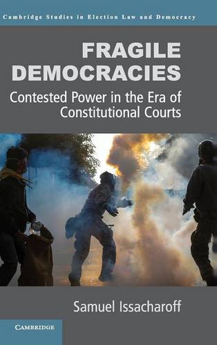 Fragile Democracies: Contested Power in the Era of Constitutional Courts  by Samuel Issacharoff (New York University) at Abbey's Bookshop, 