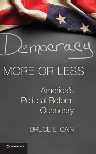 Democracy More or Less: America's Political Reform Quandary  by Bruce E. Cain (Stanford University, California) at Abbey's Bookshop, 