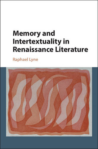 Memory and Intertextuality in Renaissance Literature  by Raphael Lyne (University of Cambridge) at Abbey's Bookshop, 