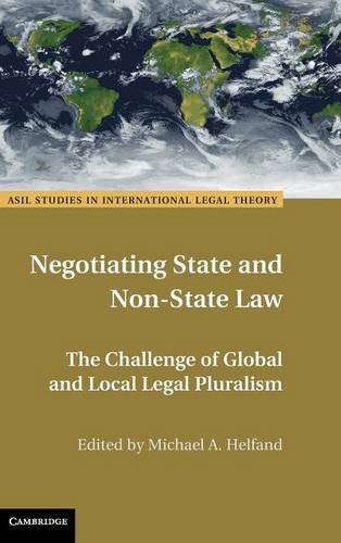 Negotiating State and Non-State Law: The Challenge of Global and Local Legal Pluralism  by Michael A. Helfand at Abbey's Bookshop, 