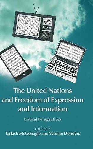 The United Nations and Freedom of Expression and Information: Critical Perspectives  by Tarlach McGonagle (Universiteit van Amsterdam) at Abbey's Bookshop, 