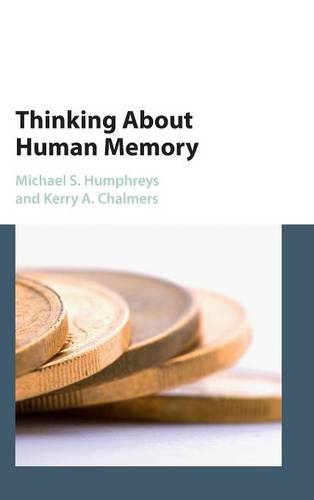Thinking About Human Memory  by Michael S. Humphreys (University of Queensland) at Abbey's Bookshop, 