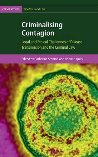 Criminalising Contagion: Legal and Ethical Challenges of Disease Transmission and the Criminal Law  by Catherine Stanton (University of Manchester) at Abbey's Bookshop, 