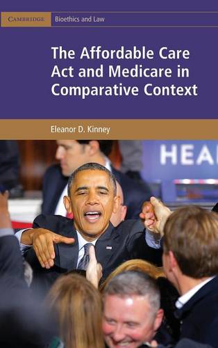 The Affordable Care Act and Medicare in Comparative Context  by Eleanor D. Kinney (Indiana University) at Abbey's Bookshop, 