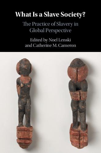 What Is a Slave Society?: The Practice of Slavery in Global Perspective  by Noel Lenski (Yale University, Connecticut) at Abbey's Bookshop, 