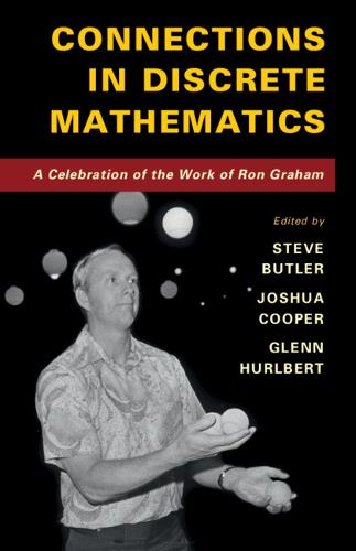 Connections in Discrete Mathematics: A Celebration of the Work of Ron Graham  by Steve Butler (Iowa State University) at Abbey's Bookshop, 