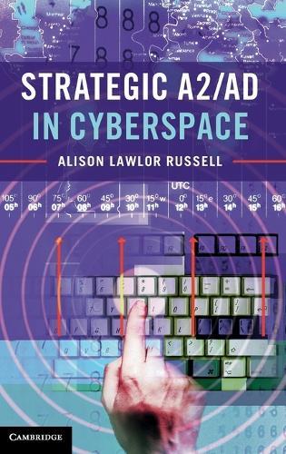 Strategic A2/AD in Cyberspace  by Alison Lawlor Russell (Merrimack College, Massachusetts) at Abbey's Bookshop, 