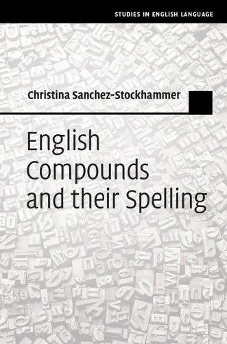 English Compounds and their Spelling  by Christina Sanchez-Stockhammer (Ludwig-Maximilians-Universität Munchen) at Abbey's Bookshop, 