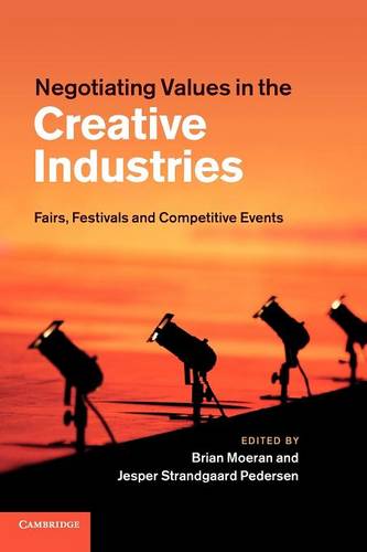 Negotiating Values in the Creative Industries: Fairs, Festivals and Competitive Events