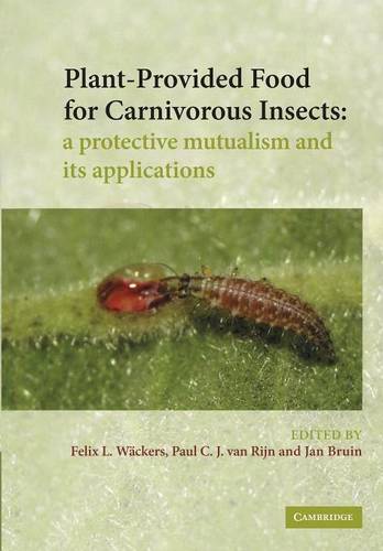 Plant-Provided Food for Carnivorous Insects: A Protective Mutualism and its Applications  by F. L. Wäckers (Netherlands Institute of Ecology) at Abbey's Bookshop, 