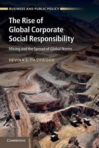 The Rise of Global Corporate Social Responsibility: Mining and the Spread of Global Norms  by Hevina S. Dashwood (Brock University, Ontario) at Abbey's Bookshop, 