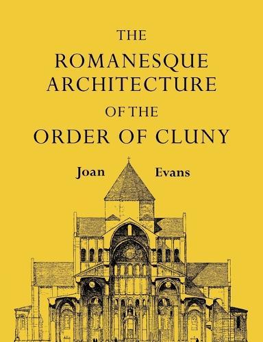 The Romanesque Architecture of the Order of Cluny  by Joan Evans at Abbey's Bookshop, 