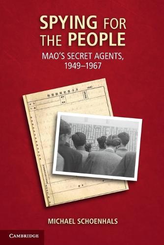 Spying for the People: Mao's Secret Agents, 1949–1967  by Michael Schoenhals (Lunds Universitet, Sweden) at Abbey's Bookshop, 