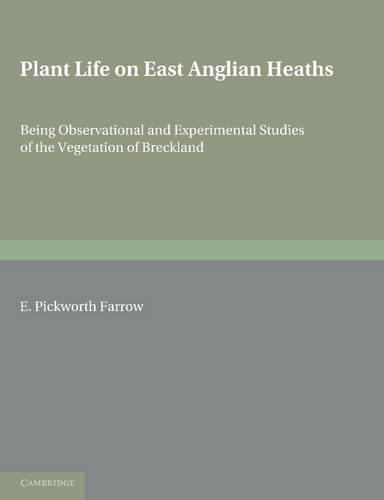 Plant Life on East Anglian Heaths: Being Observational and Experimental Studies of the Vegetation of Breckland