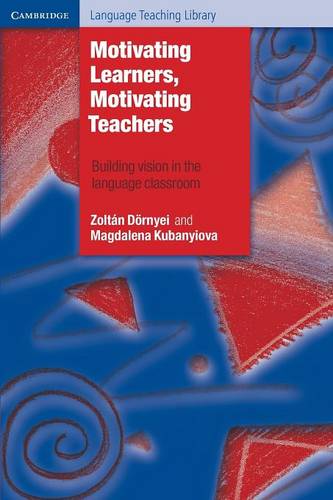Motivating Learners Motivating Teachers: Building Vision in the Language Classroom SALE PRICE WHILE STOCK LASTS  by Zoltan Dörnyei (University of Nottingham) at Abbey's Bookshop, 