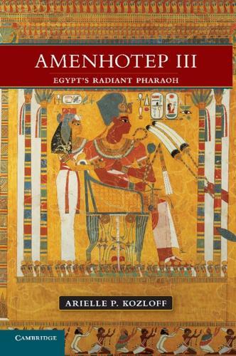 Amenhotep III: Egypt's Radiant Pharaoh  by Arielle P. Kozloff at Abbey's Bookshop, 