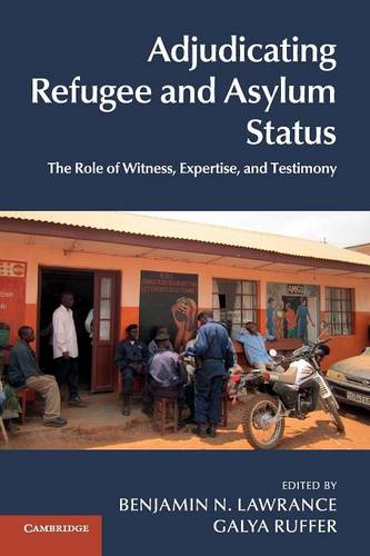 Adjudicating Refugee and Asylum Status: The Role of Witness, Expertise, and Testimony  by Benjamin N. Lawrance (Rochester Institute of Technology, New York) at Abbey's Bookshop, 
