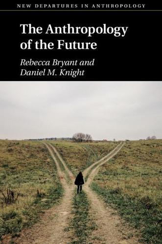 The Anthropology of the Future  by Rebecca Bryant (Universiteit Utrecht, The Netherlands) at Abbey's Bookshop, 