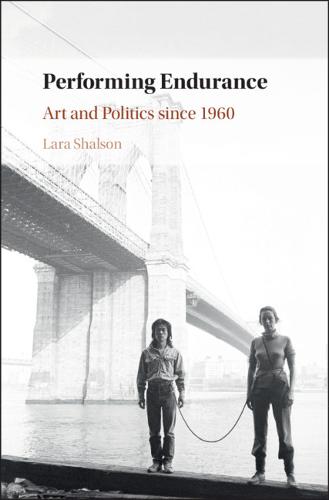Performing Endurance: Art and Politics since 1960  by Lara Shalson (King's College London) at Abbey's Bookshop, 
