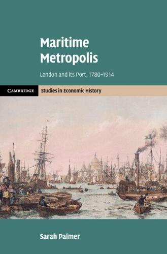 Maritime Metropolis: London and its Port, 1780–1914  by Sarah Palmer (University of Greenwich) at Abbey's Bookshop, 