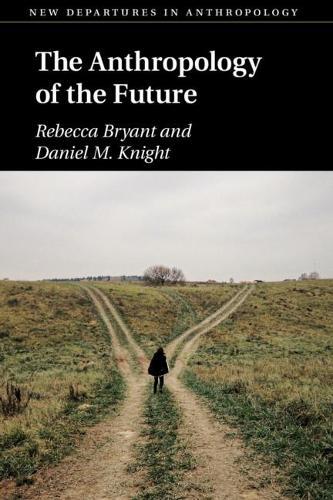 The Anthropology of the Future  by Rebecca Bryant (Universiteit Utrecht, The Netherlands) at Abbey's Bookshop, 