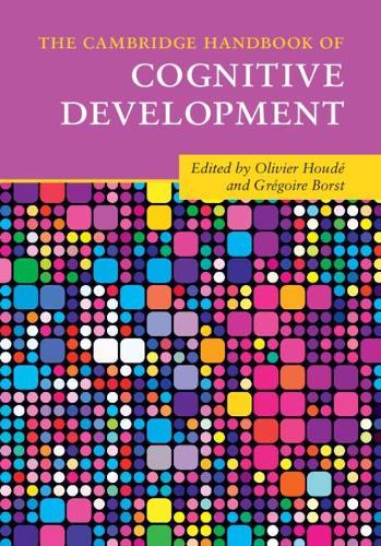 The Cambridge Handbook of Cognitive Development  by Olivier Houdé (Université de Paris V) at Abbey's Bookshop, 