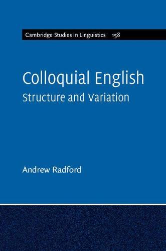 Colloquial English: Structure and Variation  by Andrew Radford (University of Essex) at Abbey's Bookshop, 