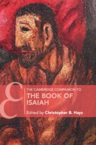 The Cambridge Companion to the Book of Isaiah  by Christopher B. Hays (Fuller Theological Seminary, California) at Abbey's Bookshop, 