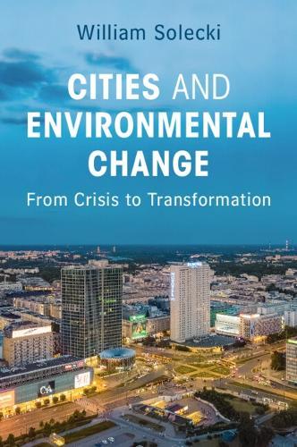 Cities and Environmental Change: From Crisis to Transformation  by William Solecki (City University of New York) at Abbey's Bookshop, 
