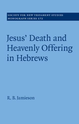 Jesus' Death and Heavenly Offering in Hebrews  by R. B. Jamieson at Abbey's Bookshop, 