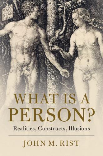 What is a Person?: Realities, Constructs, Illusions  by John M. Rist (University of Toronto) at Abbey's Bookshop, 
