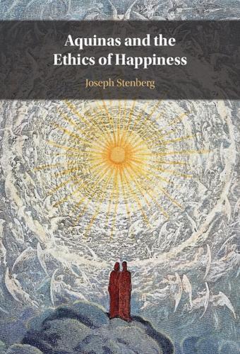 Aquinas and the Ethics of Happiness  by Joseph Stenberg (Colgate University, New York) at Abbey's Bookshop, 