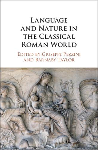 Language and Nature in the Classical Roman World  by Giuseppe Pezzini (University of St Andrews, Scotland) at Abbey's Bookshop, 