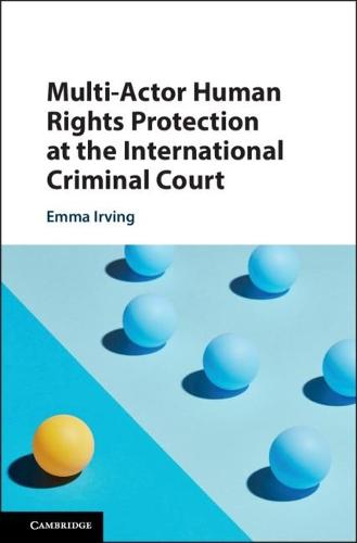 Multi-Actor Human Rights Protection at the International Criminal Court  by Emma Irving (Universiteit Leiden) at Abbey's Bookshop, 