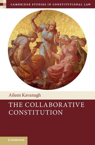 The Collaborative Constitution  by Aileen Kavanagh (Trinity College Dublin) at Abbey's Bookshop, 